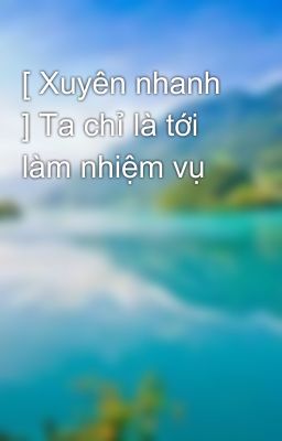 [ Xuyên nhanh ] Ta chỉ là tới làm nhiệm vụ