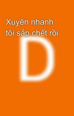 Xuyên nhanh tôi sắp chết rồi