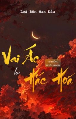 [Xuyên Nhanh] Vai Ác Lại Hắc Hoá • TG15 ~