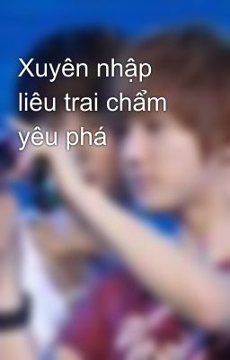 Xuyên nhập liêu trai chẩm yêu phá