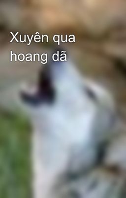 Xuyên qua hoang dã