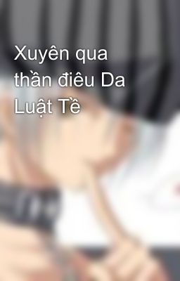 Xuyên qua thần điêu Da Luật Tề