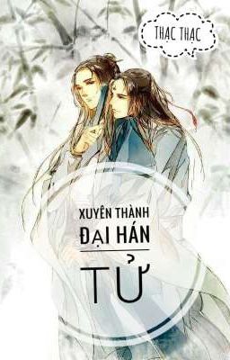 XUYÊN THÀNH ĐẠI HÁN TỬ (Đam mỹ)