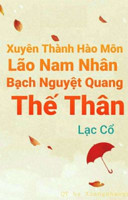 Xuyên Thành Hào Môn Lão Nam Nhân Bạch Nguyệt Quang Thế Thân