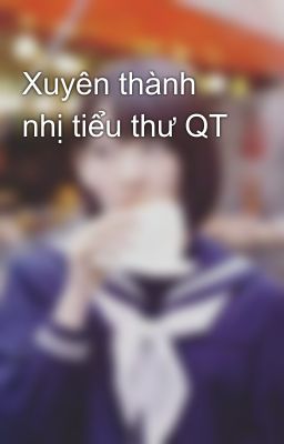 Xuyên thành nhị tiểu thư QT