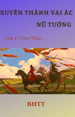 Xuyên Thành Vai Ác Nữ Tướng