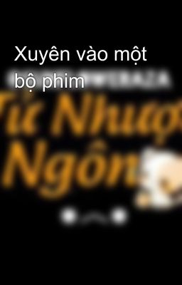 Xuyên vào một bộ phim