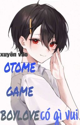 xuyên vào otome game boylove có gì vui ?