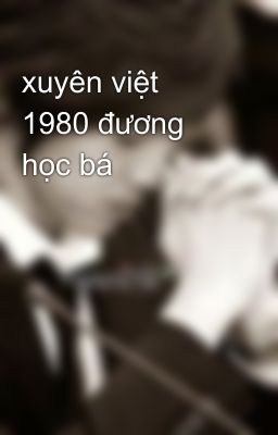 xuyên việt 1980 đương học bá