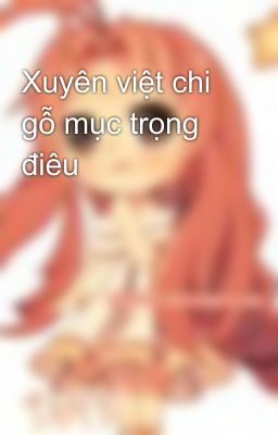 Xuyên việt chi gỗ mục trọng điêu