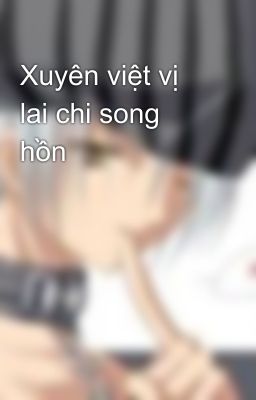 Xuyên việt vị lai chi song hồn