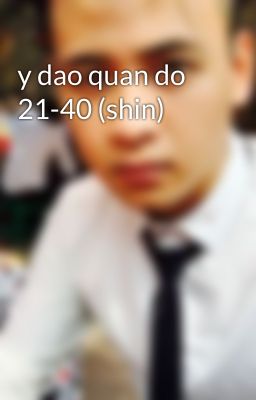 y dao quan do 21-40 (shin)