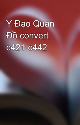 Y Đạo Quan Đồ convert c421-c442