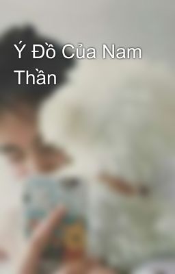 Ý Đồ Của Nam Thần