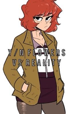 Y/n Flowers Vs Reality (A Scott Pilgrim Story)