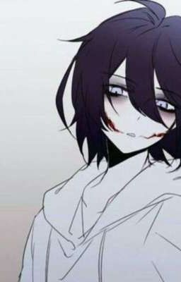 [Y/n × Jeff The Killer]Yêu một kẻ sát nhân?