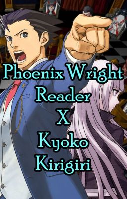 (Y/N) Wright: Ultimate Attorney (Phoenix Wright Reader x Kyoko Kirigiri)