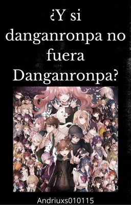 ¿Y si Danganronpa no fuera Danganronpa?