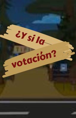 ¿Y si la votación? -One Shots