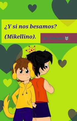 ¿Y si nos besamos? (MIKELLINO)