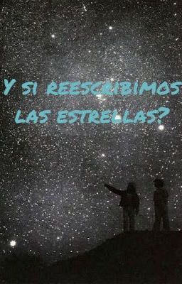 Y si reescribimos las estrellas?