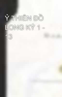 Ỷ THIÊN ĐỒ LONG KÝ 1 - 13