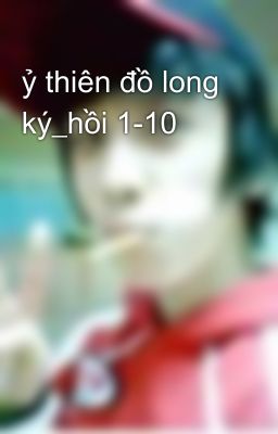 ỷ thiên đồ long ký_hồi 1-10