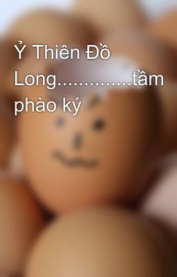 Ỷ Thiên Đồ Long..............tầm phào ký