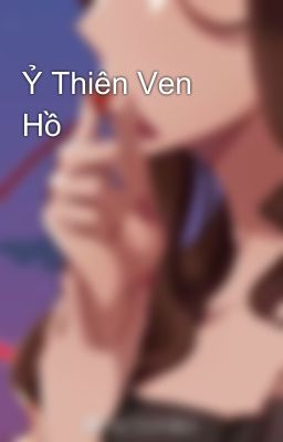 Ỷ Thiên Ven Hồ