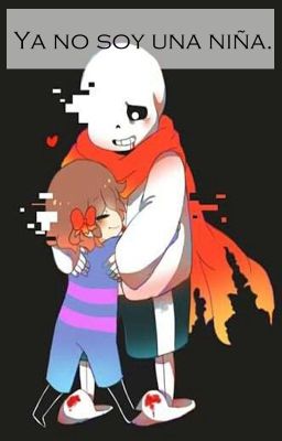 ||Ya no soy una niña [+18]||-Afther!sans x Afther!frisk-.