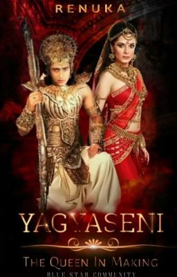 Yagyaseni~The Queen In Making (On Hold)