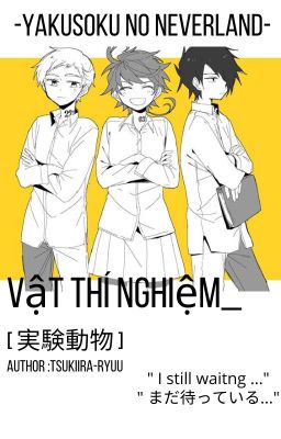 [ Yakusoku no Neverland ] _vật thí nghiệm 実験動物_ fanfiction