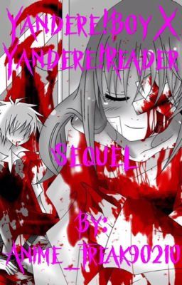 Yandere!Boy X Yandere!Reader(Sequel!)