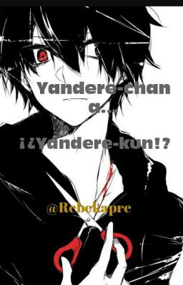 Yandere-chan a...¡¿Yandere-kun!?[Ayano x Taro/Yaoi]{Pausado}