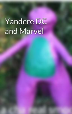 Yandere DC and Marvel