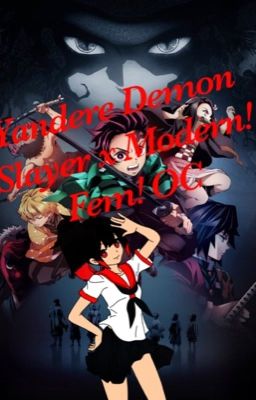 Yandere Demon Slayer x Modern! Fem! OC *Story Completed*