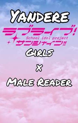 Yandere Love Live Girls x Male Reader