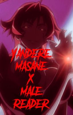 Yandere Masane Amaha x Male Reader