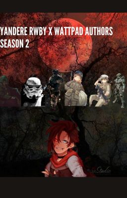 Yandere RWBY x Wattpad Author Season 2