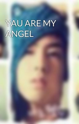 YAU ARE MY ANGEL