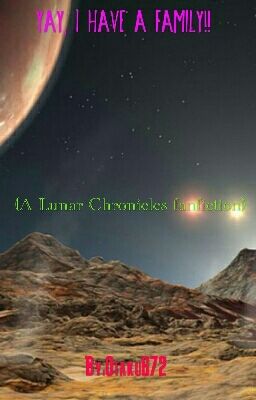 Yay, I have a family!! (A Lunar Chronicles fanfiction)