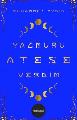 YAĞMURU ATEŞE VERDİM