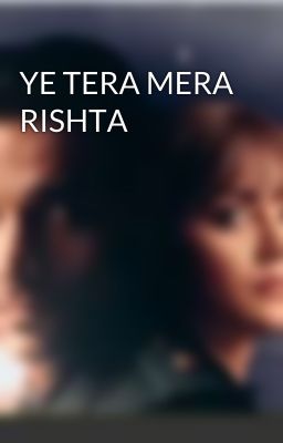 YE TERA MERA RISHTA 