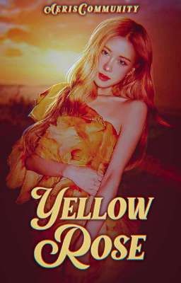 ━━━ YELLOW ROSE [open]