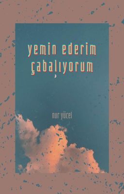 yemin ederim çabalıyorum