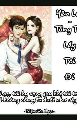 Yên Lạc- Tổng Tài Lấy Tôi Đi