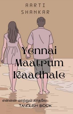 Yennai Maatrum Kaadhale (Completed)✔️(Tanglish/Tamil)