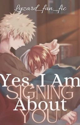 Yes, I am Signing About You (TodoBaku)