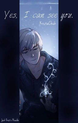 Yes, I Can See You. [Jack Frost x Reader]