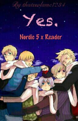 Yes.(Nordic 5 X Reader)